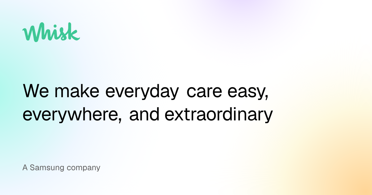 Whisk — We make everyday care easy, everywhere, and extraordinary
