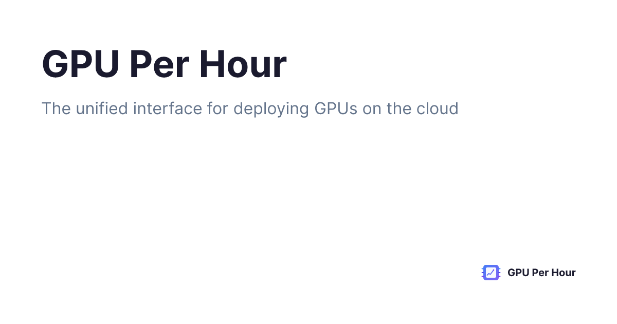 GPUPerHour - Cloud GPU Pricing Comparison