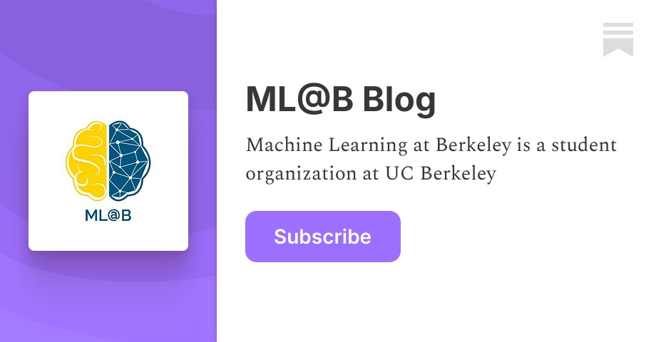 ML@B Blog | Machine Learning at Berkeley | Substack · Twitter