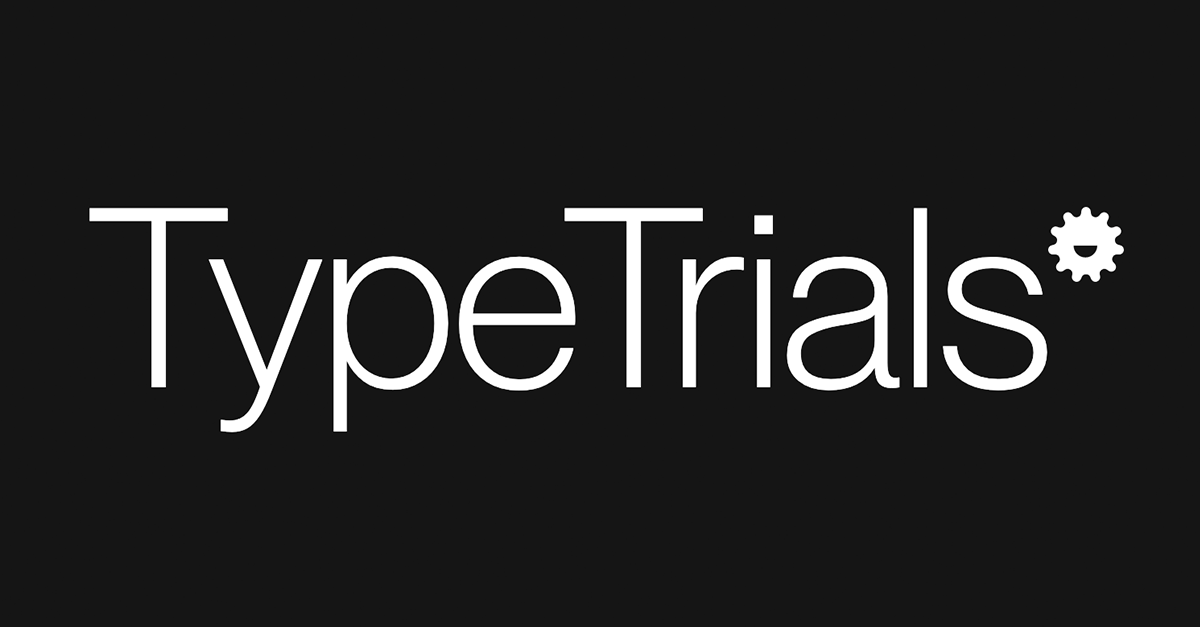 TypeTrials𛲅 Powered by Pangram Pangram Foundry · Twitter