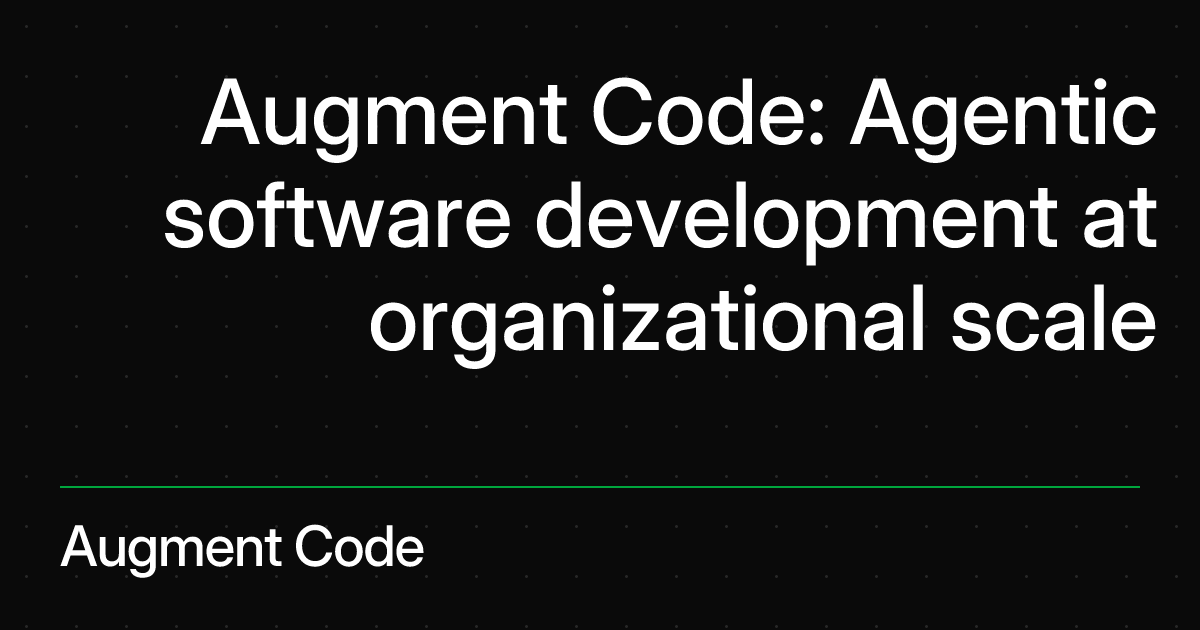 Augment Code: Agentic software development at organizational scale · Twitter