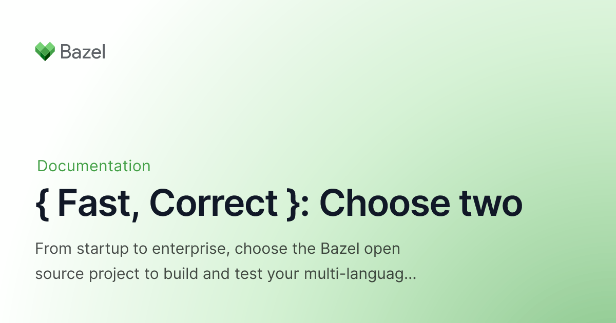 { Fast, Correct }: Choose two - Bazel Documentation · Twitter
