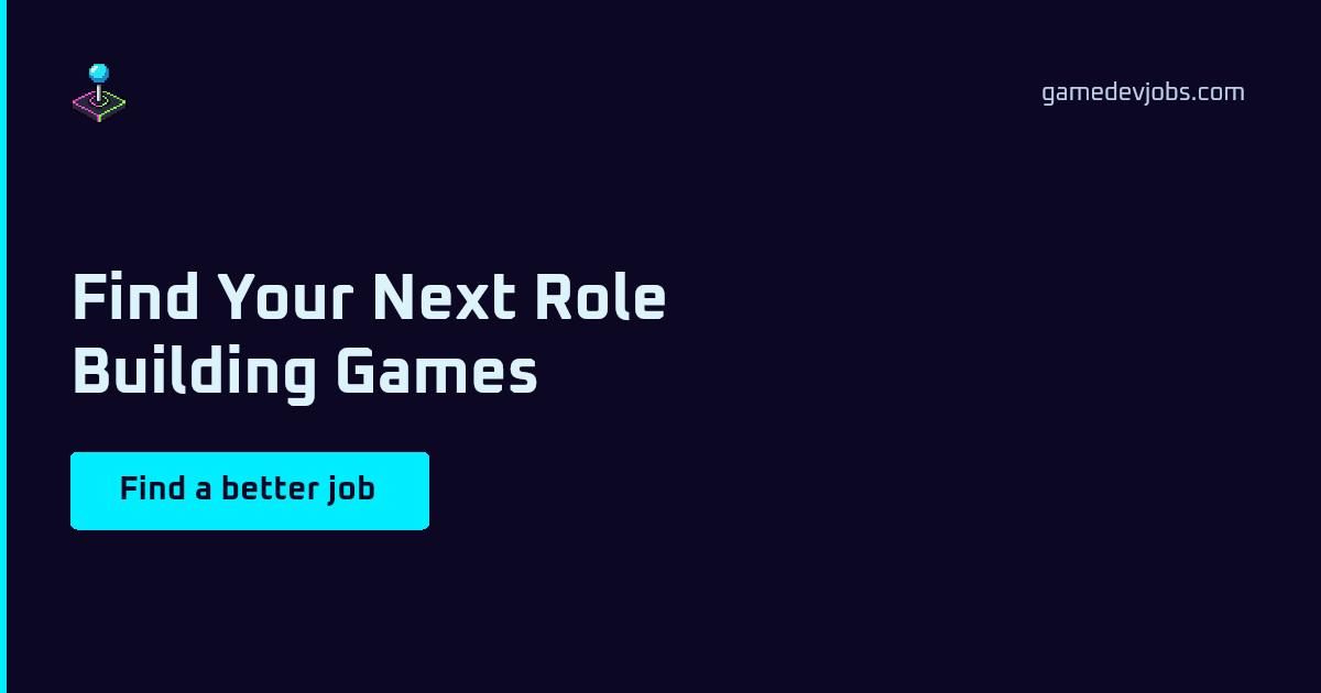 Game Dev Jobs logo with the headline "Find Your Next Role Building Games", gamedevjobs.com, and a "Find a better job" button.