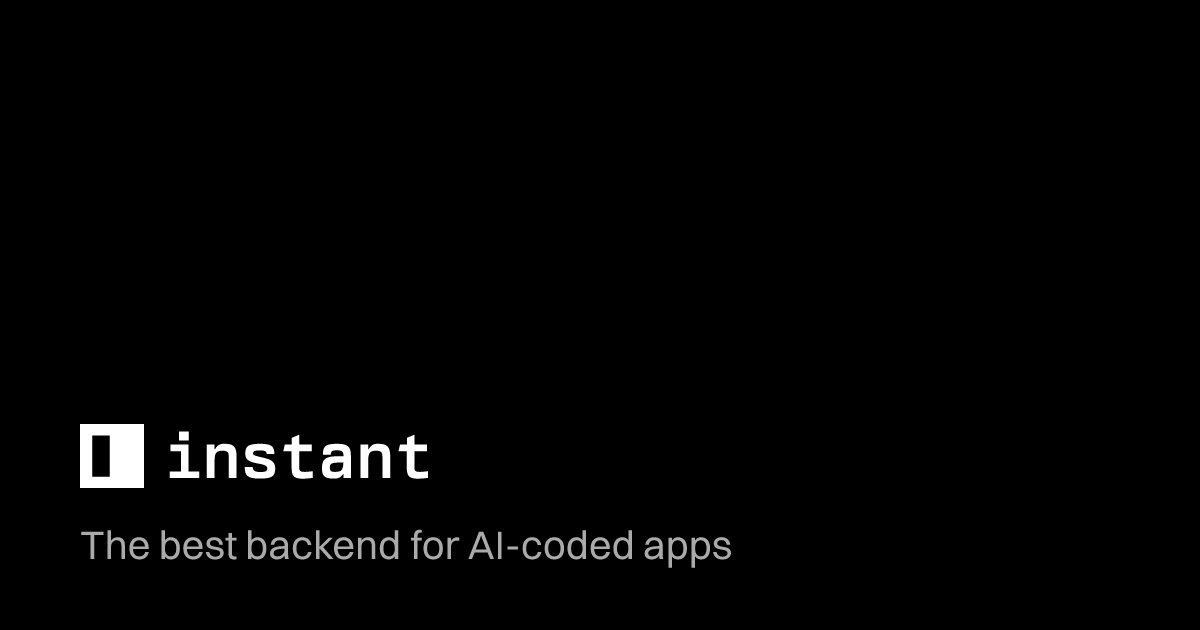 InstantDB: The best backend for AI-coded apps