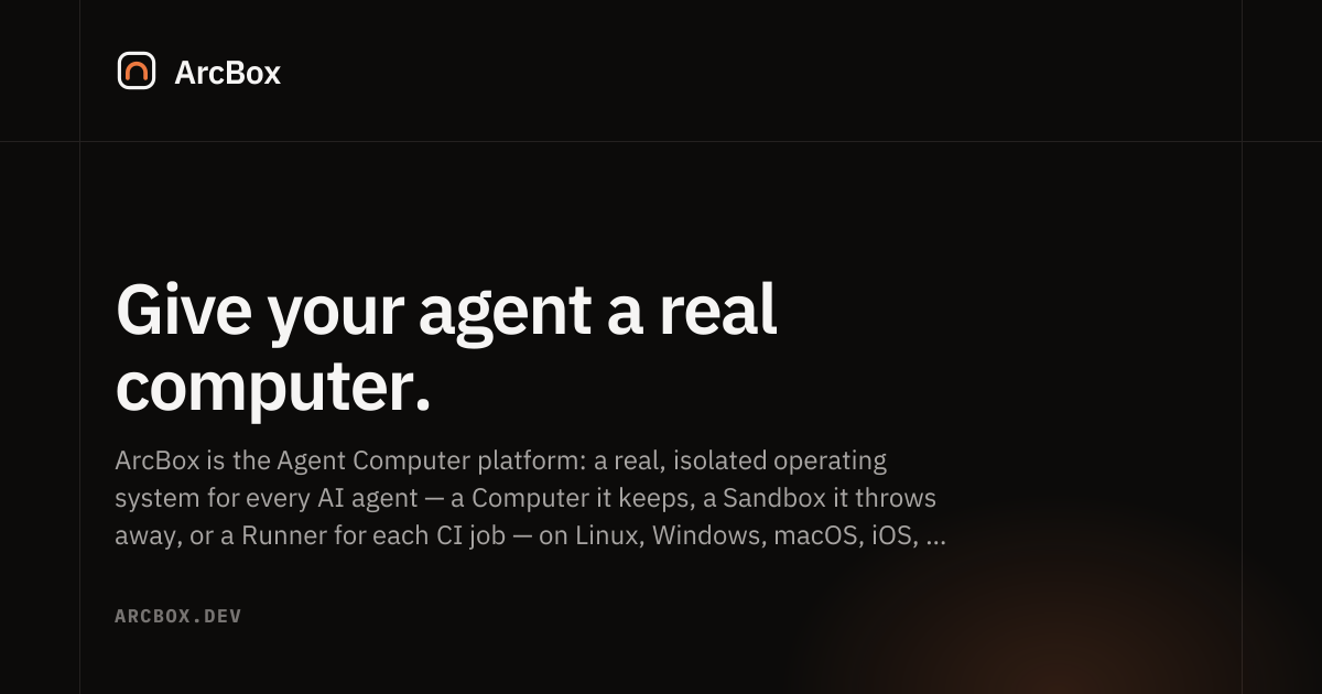 ArcBox — Give your agent a real computer · Twitter