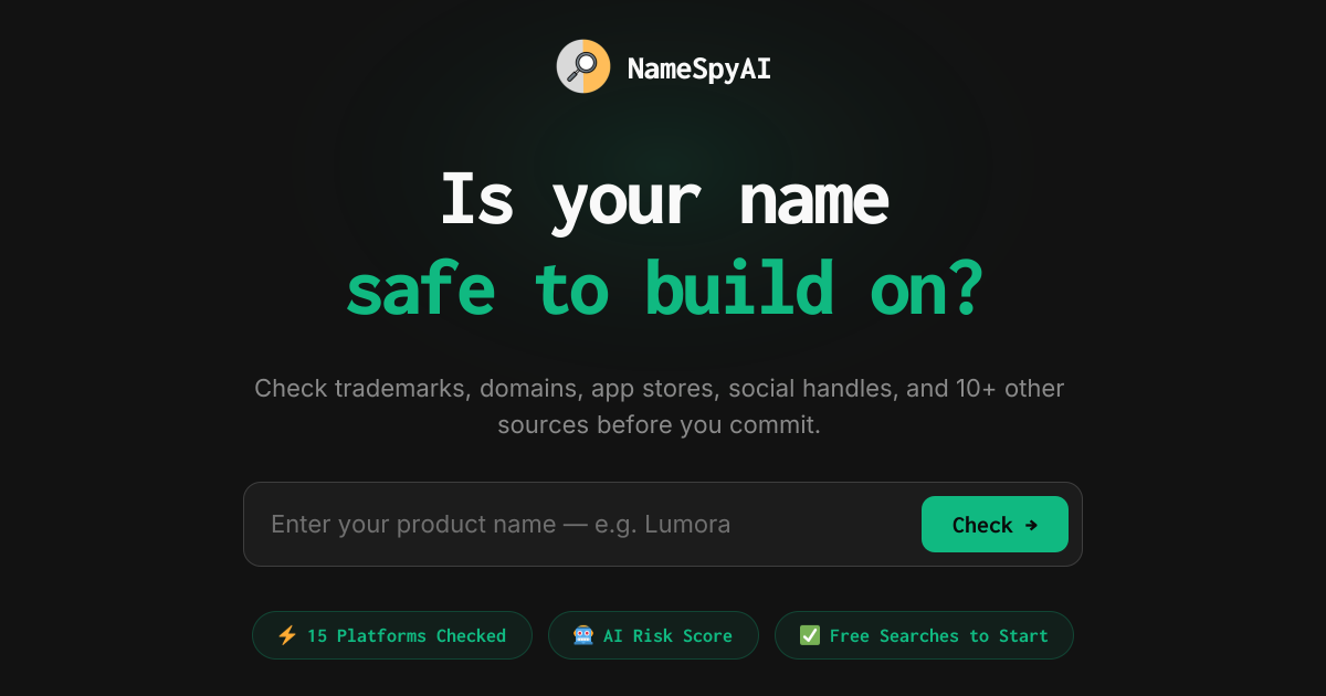 NameSpyAI — Is your name safe to build on? Check trademarks, domains, app stores and 10+ more sources.
