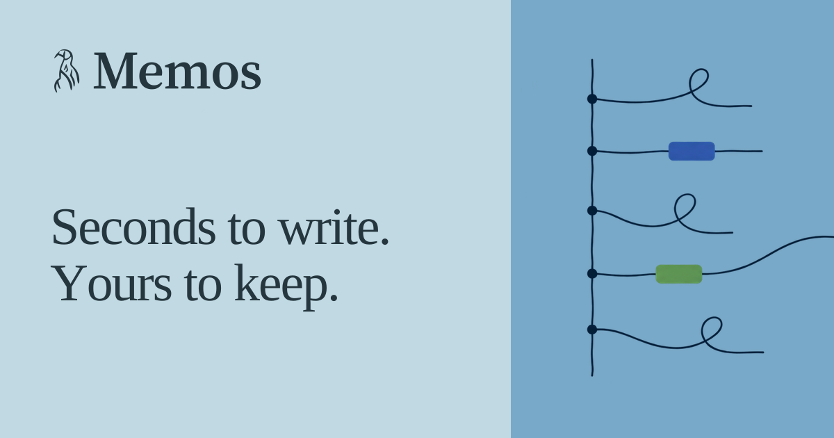 Memos - Seconds to write. Yours to keep.