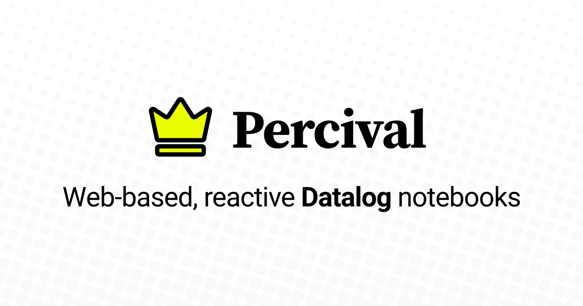 Percival • Web-based, reactive Datalog notebooks · Twitter