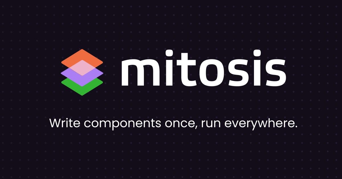 Mitosis - write components once, run everywhere