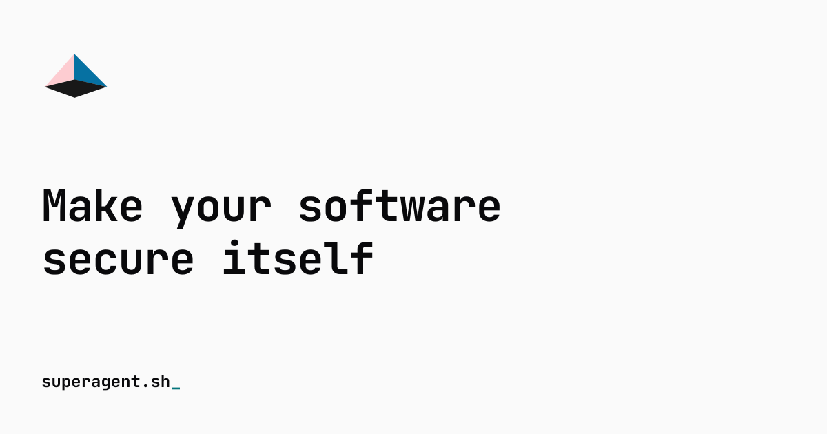 Superagent - Build your autonomous security factory
