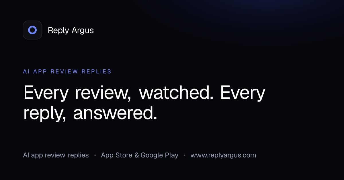Reply Argus: AI replies to your App Store & Google Play reviews