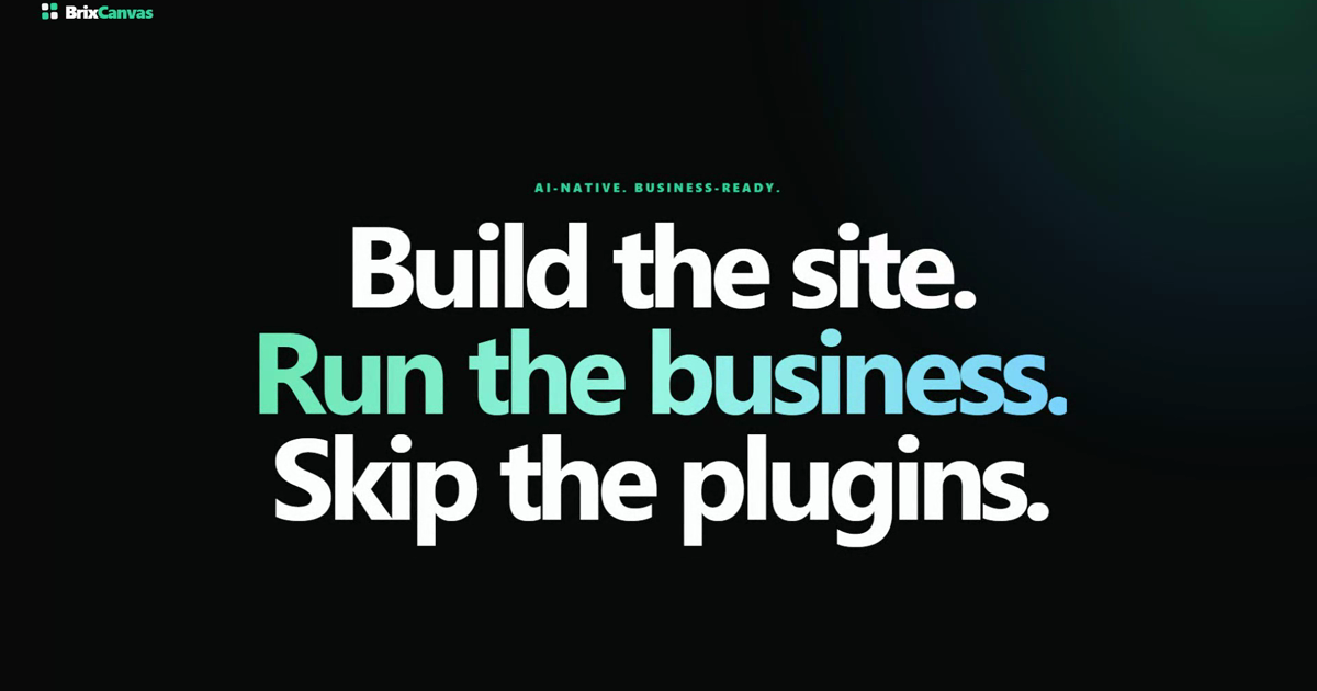 BrixCanvas — Build the site. Run the business. Skip the plugins.