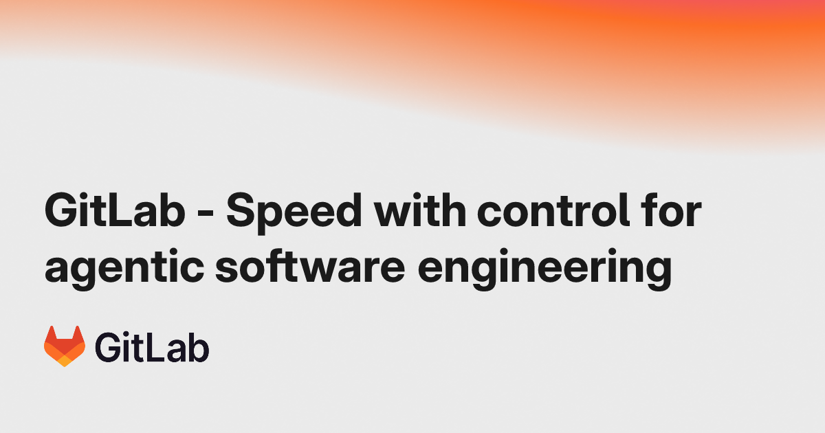 GitLab - Speed with control for agentic software engineering · Twitter
