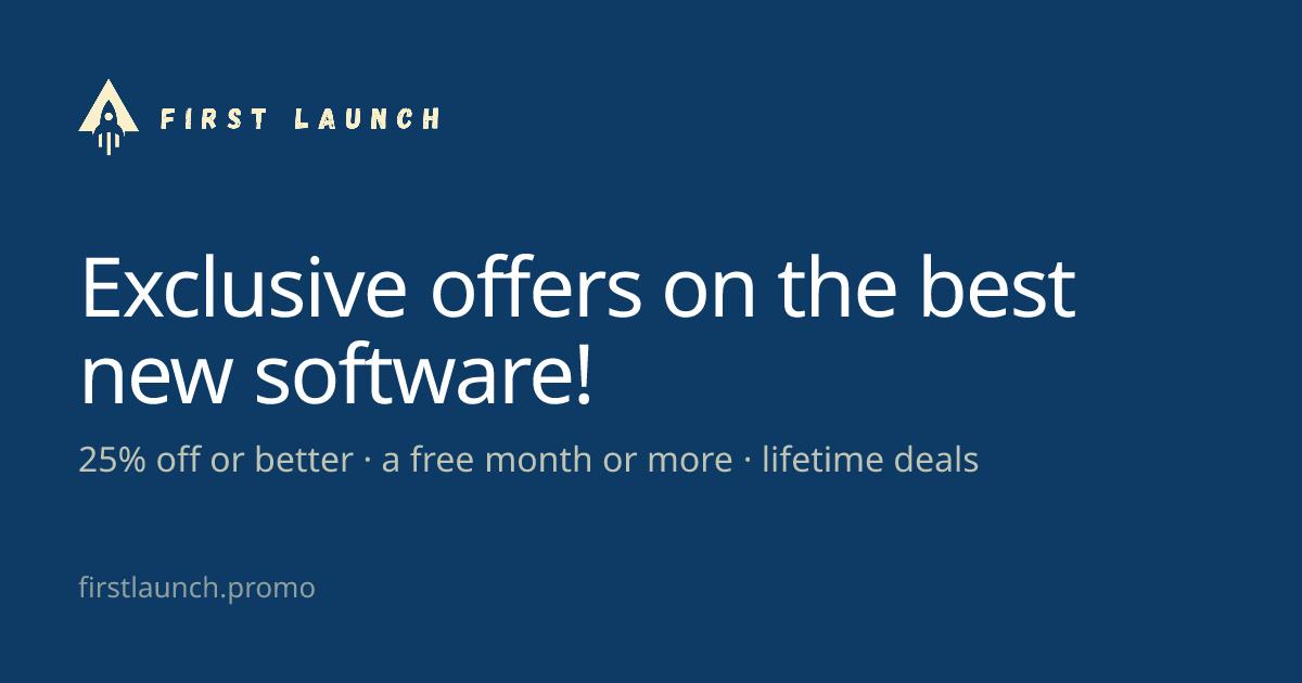 First Launch — Exclusive offers on the best new software!