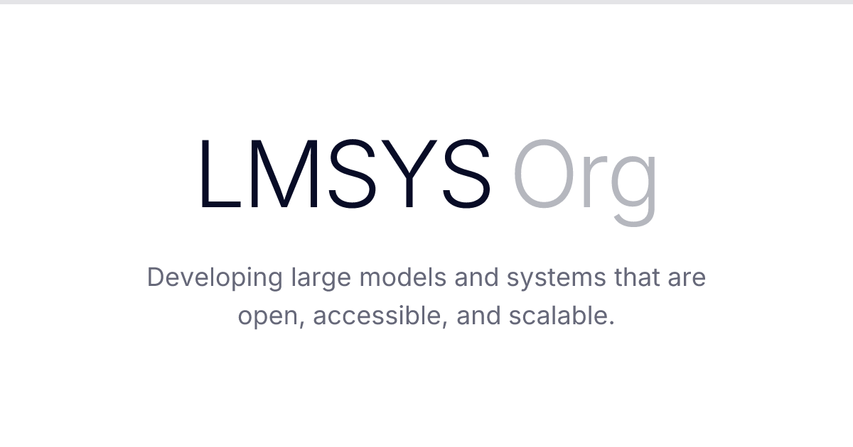 LMSYS Org — Large Model Systems Organization