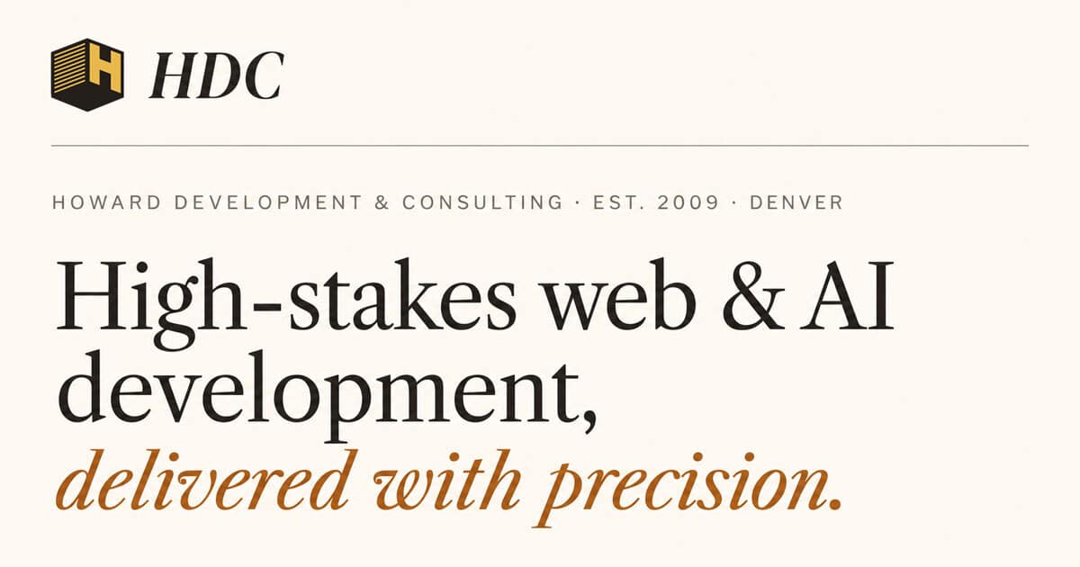 Howard Development & Consulting — high-stakes web & AI development.