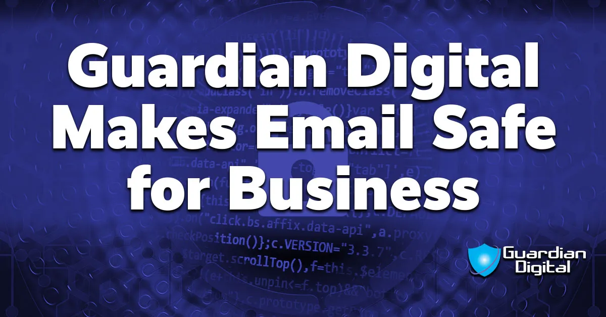 Guardian Digital Makes Email Safe