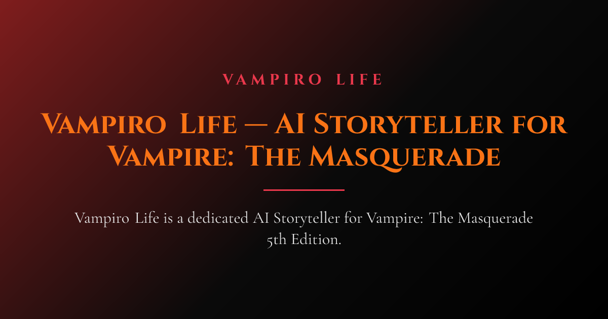 Vampiro Life — AI Storyteller for Vampire: The Masquerade
