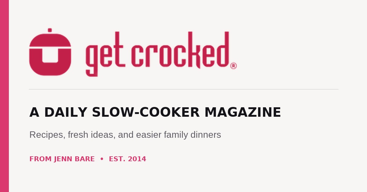 GetCrocked — a daily slow-cooker magazine from Jenn Bare
