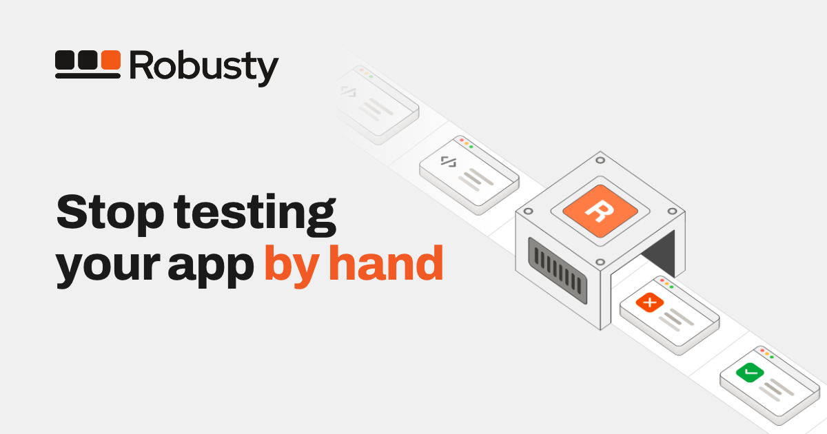 Robusty: Stop Testing Your App by Hand · Twitter