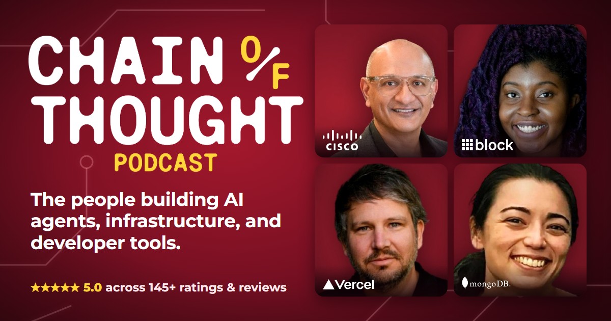 Chain of Thought Podcast wordmark on an ember-red ground beside four past guests from Cisco, Block, Vercel, and MongoDB, with the line “The people building AI agents, infrastructure, and developer tools” and a 5.0-star rating across 145+ ratings and reviews.