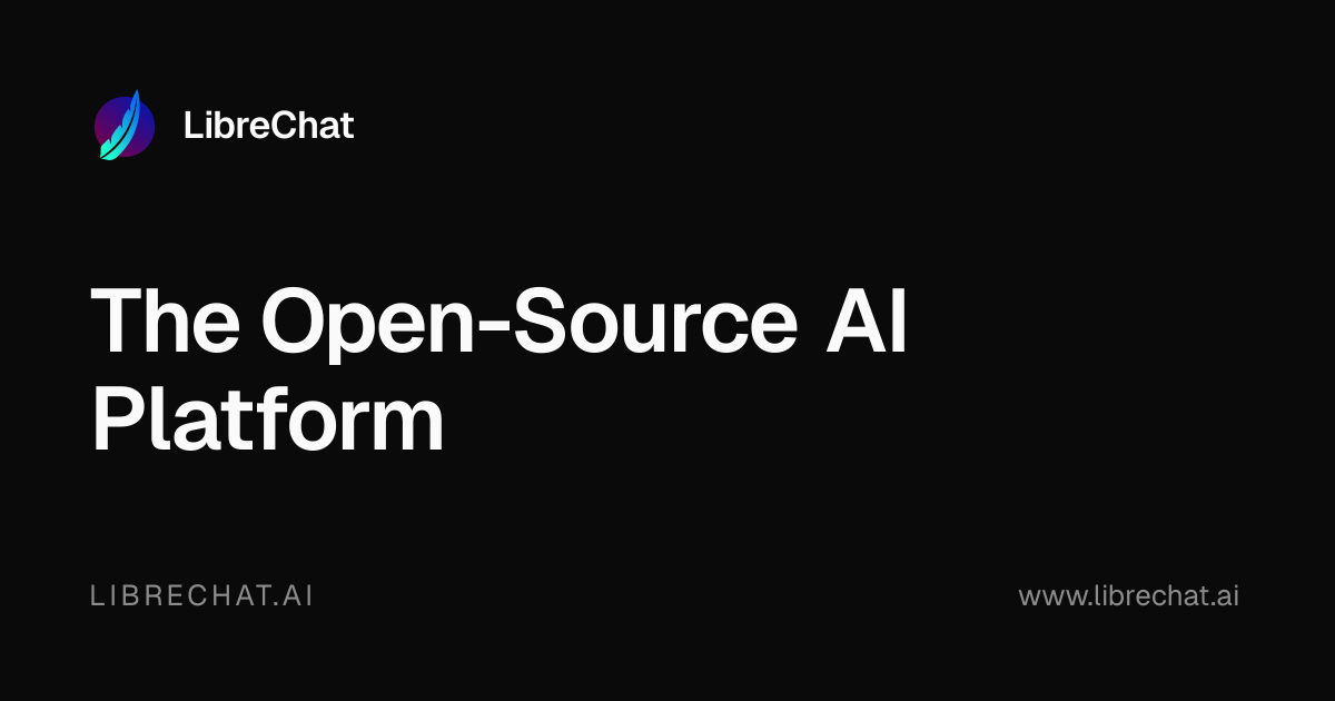 LibreChat - The Open-Source AI Platform · Twitter