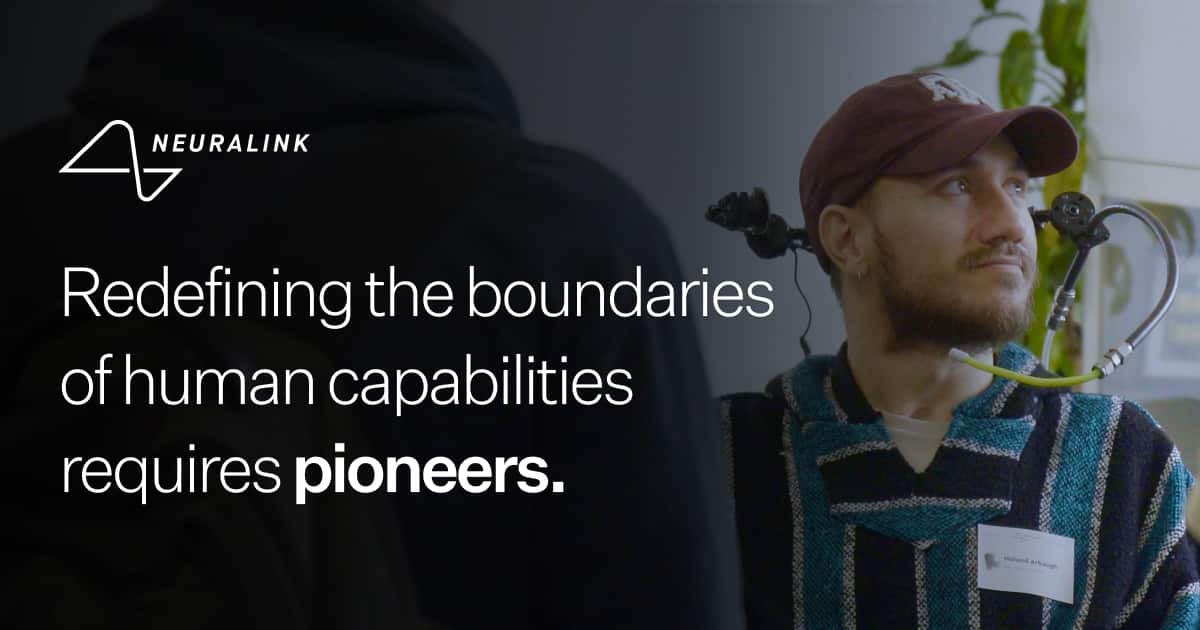 A man in a wheelchair staring into the distance. Overlayed is Neuralink's logo and the text "Redefining the boundaries of human capabilities requires pioneers."