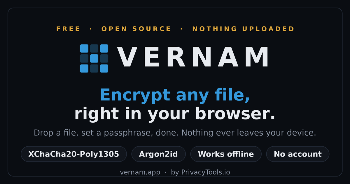 VERNAM. Encrypt any file, right in your browser. Free, open source, nothing uploaded.